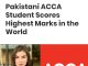 Zara Naeem scored highest marks in ACCA exam worldwide.