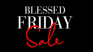 Blessed Friday Sales: You Need to Find This Weekend.